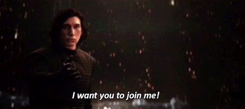 kylo ren, I want you to join me